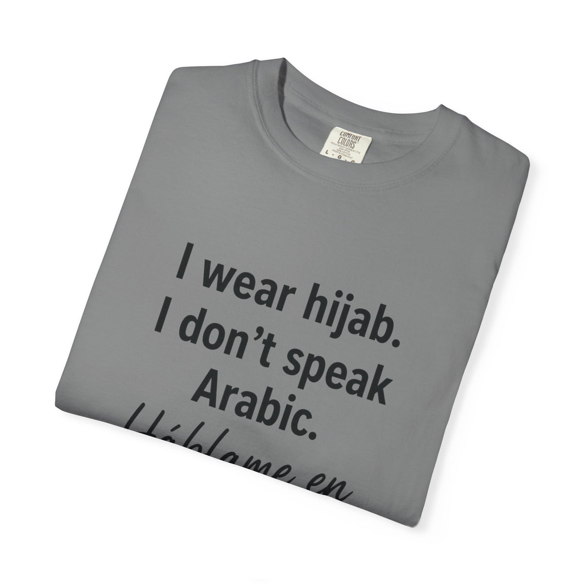 T-Shirt — "I wear hijab. I don't speak Arabic. Háblame en Español." Statement Tee