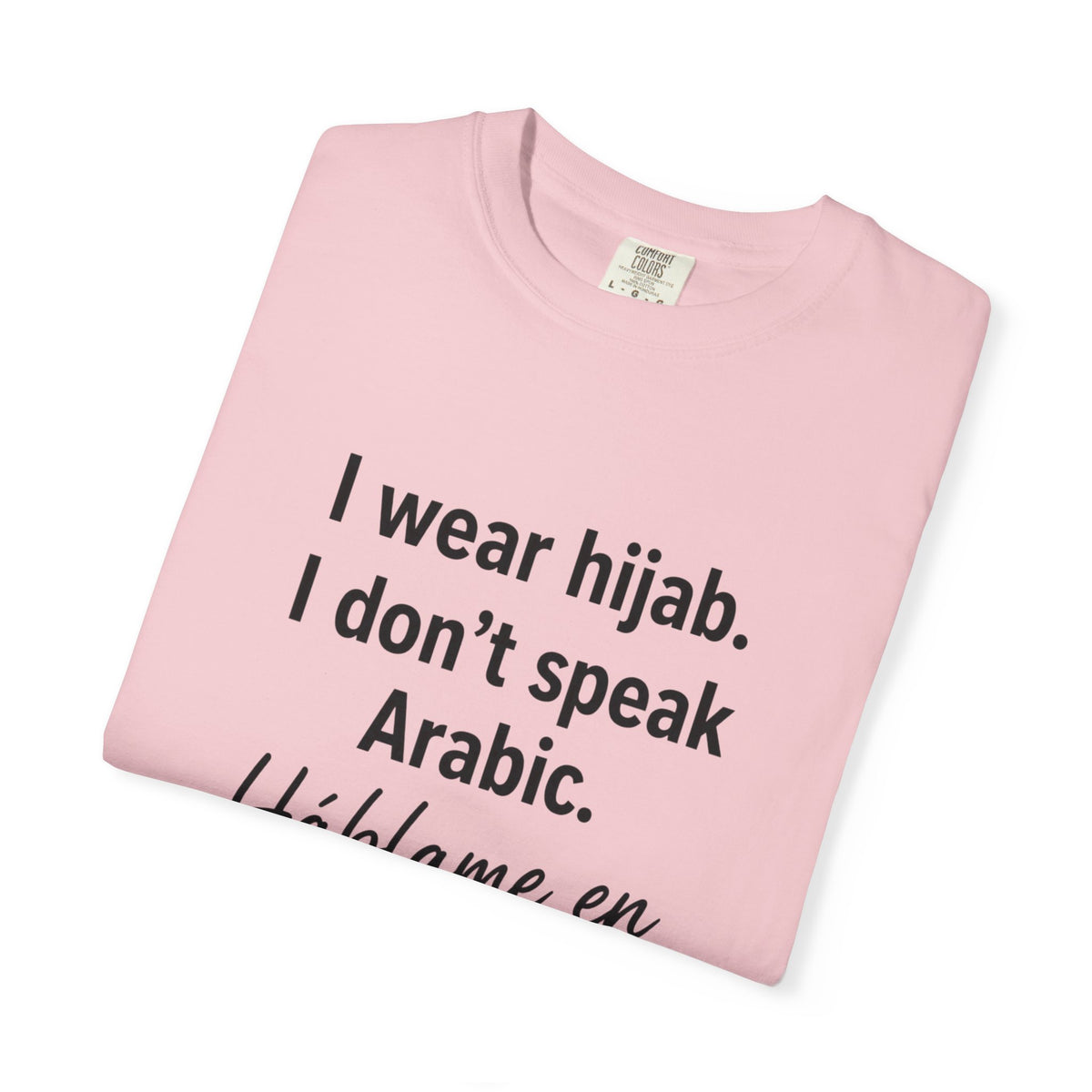 T-Shirt — "I wear hijab. I don't speak Arabic. Háblame en Español." Statement Tee