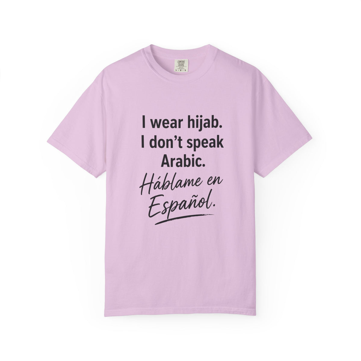T-Shirt — "I wear hijab. I don't speak Arabic. Háblame en Español." Statement Tee
