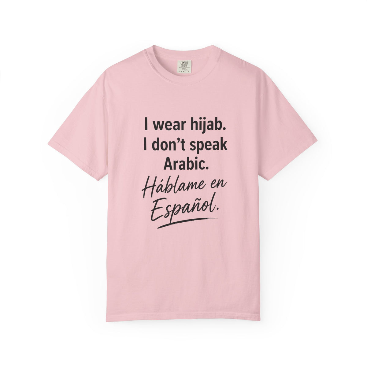 T-Shirt — "I wear hijab. I don't speak Arabic. Háblame en Español." Statement Tee