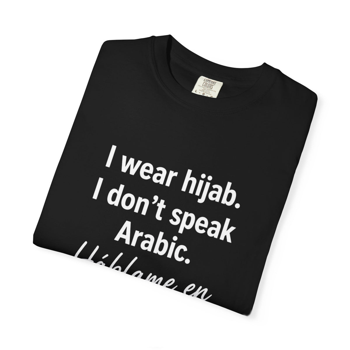 T-Shirt — "I wear hijab. I don't speak Arabic. Háblame en Español." Statement Tee