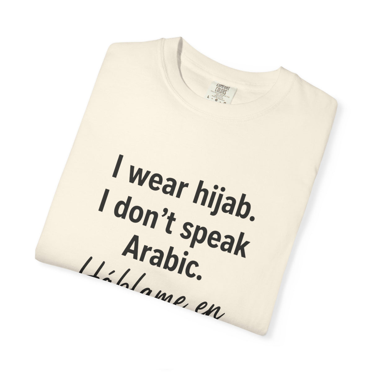 T-Shirt — "I wear hijab. I don't speak Arabic. Háblame en Español." Statement Tee