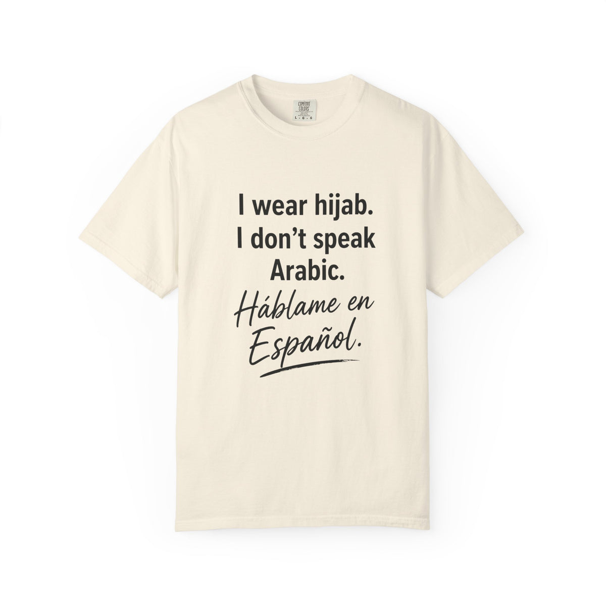 T-Shirt — "I wear hijab. I don't speak Arabic. Háblame en Español." Statement Tee