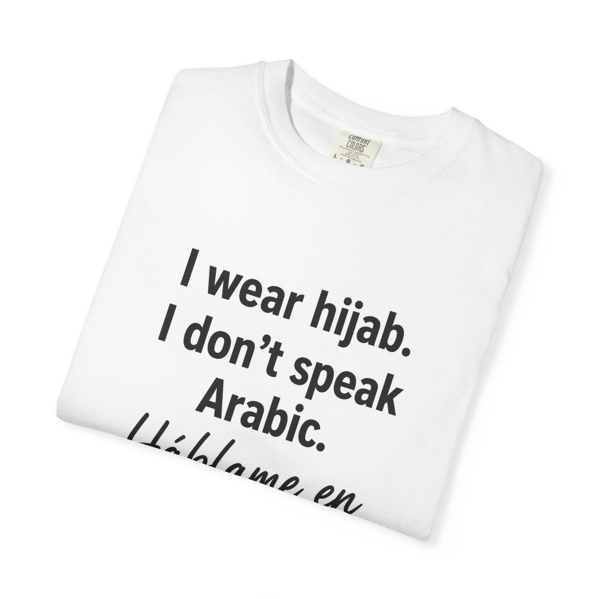 T-Shirt — "I wear hijab. I don't speak Arabic. Háblame en Español." Statement Tee