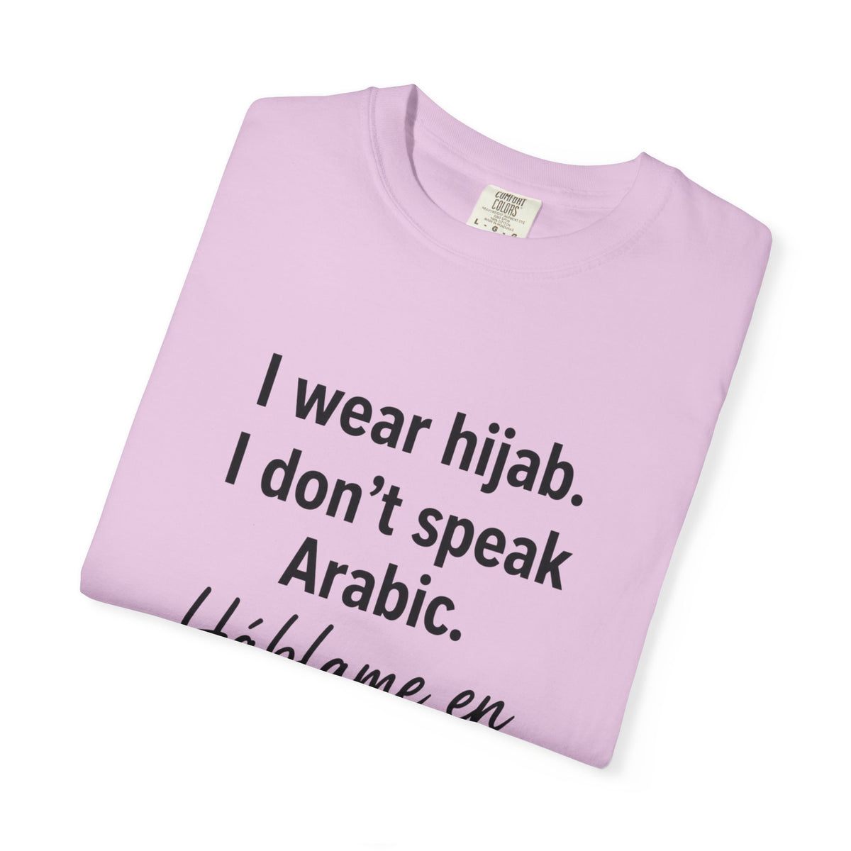 T-Shirt — "I wear hijab. I don't speak Arabic. Háblame en Español." Statement Tee